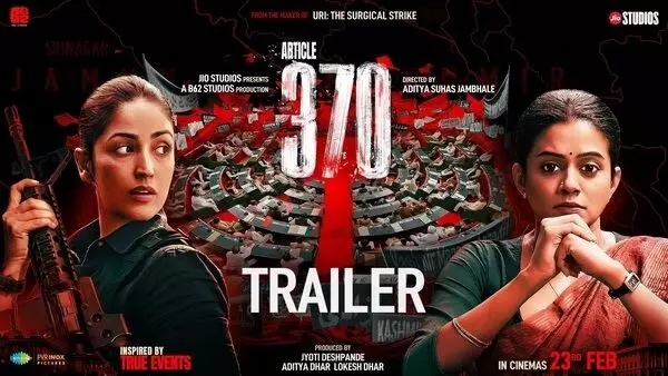 યામી ગૌતમની ફિલ્મ આર્ટિકલ 370નું ટ્રેલર થયું રિલીઝ